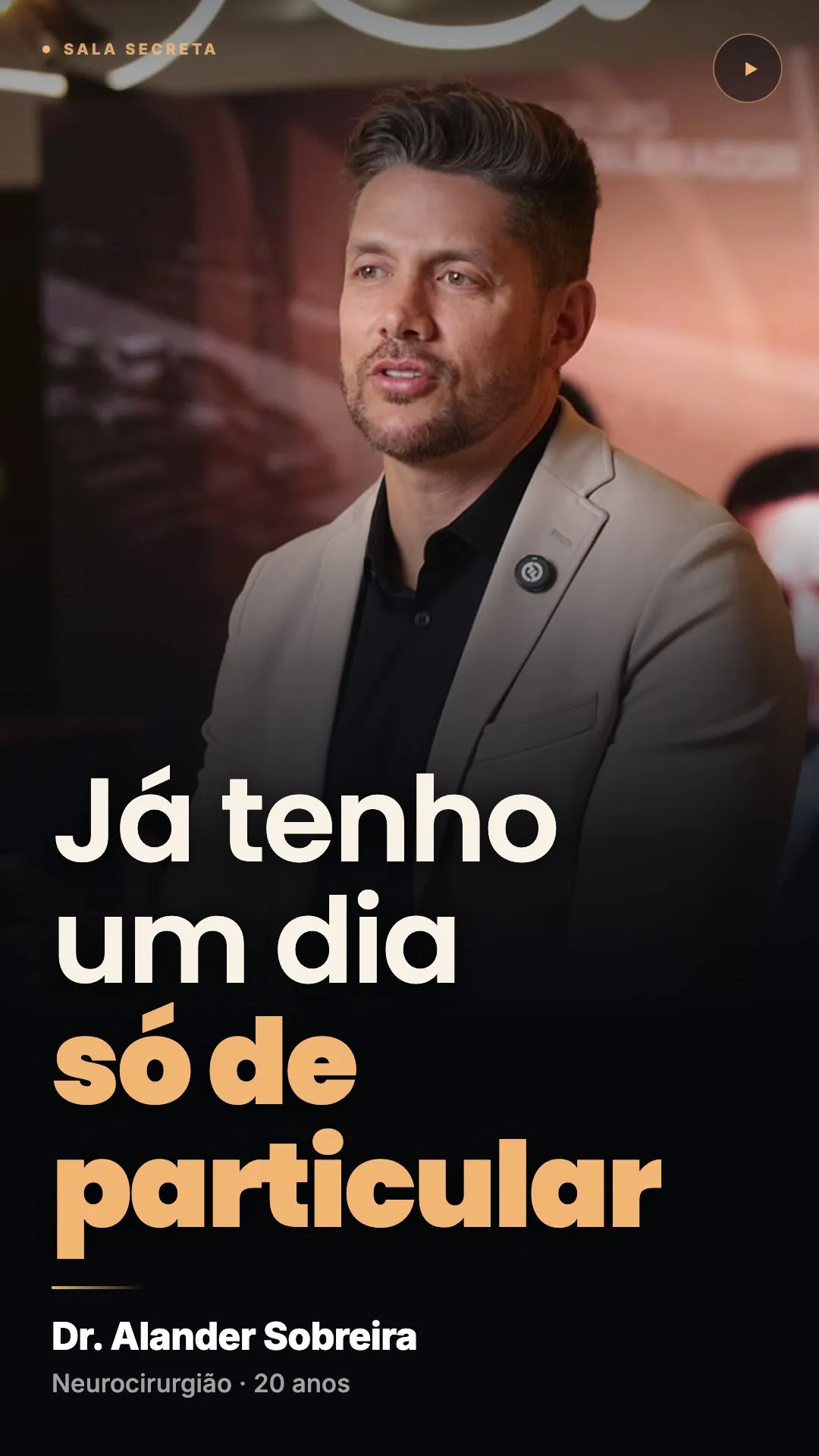Dr. Alander Sobreira: Era 100% plano. Hoje tenho um dia só de particular